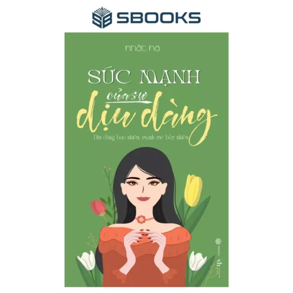 Sách - Sức Mạnh Của Sự Dịu Dàng